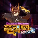 Dragon Reborn RUSH